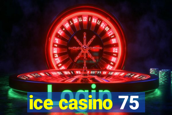 ice casino 75